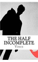 The Half Incomplete: An Endless Love Story