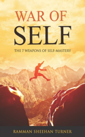 War of Self: The 7 Weapons of Self-Mastery