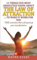 11 Things You Must Absolutely Know About The Law of Attraction... to make it work
