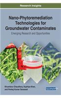 Nano-Phytoremediation Technologies for Groundwater Contaminates: Emerging Research and Opportunities