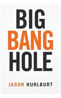 Big Bang Hole