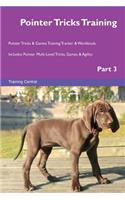 Pointer Tricks Training Pointer Tricks & Games Training Tracker & Workbook. Includes: Pointer Multi-Level Tricks, Games & Agility. Part 3