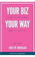 Your Biz Your Way: Learning to Trust Yourself: Relax! You've Got This