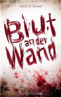 Blut an Der Wand: Psychothriller: Psychothriller