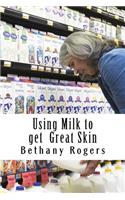 Using Milk to get Great Skin: How to Get Great Skin Using Milk