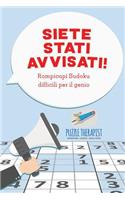 Siete stati avvisati! Rompicapi Sudoku difficili per il genio