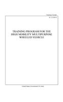 Training Circular TC 21-305-4 Training Program For The High Mobility Multipurpose Wheeled Vehicle: (English)