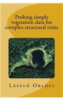 Probing simple vegetation data for complex structural traits