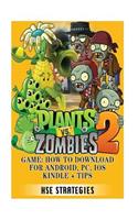 Plants Vs Zombies 2 Game: How to Download for Android, Pc, IOS Kindle + Tips