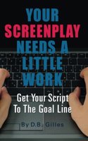 Your Screenplay Needs A Little Work