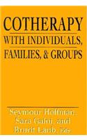 Cotherapy with Individuals, Families, and Groups