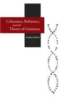 Coherence, Reference, and the Theory of Grammar: Volume 104