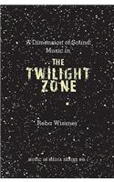 A Dimension of Sound: Music in Twilight Zone