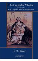 Laughable Stories Collected by M?r Gregory John Bar-Hebraeus the Syriac Text Edited with an English Translation by E. W. Budge