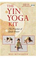 The Yin Yoga Kit: The Practice of Quiet Power