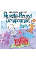 Muscle-Bound Compounds