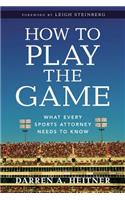 How to Play the Game: What Every Sports Attorney Needs to Know