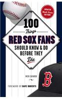 100 Things Red Sox Fans Should Know & Do Before They Die