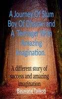 Journey Of Slum Boy Of Dharavi and A Teenager With Amazing Imagination.