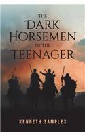 The Dark Horsemen of the Teenager