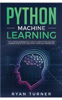 Python Machine Learning: The Ultimate Intermediate Guide to Learn Python Machine Learning Step by Step Using Scikit-learn and Tensorflow