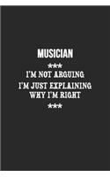 I'm Not Arguing I'm Just Explaining Why I'm Right Musician Notebook