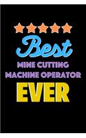 Best Mine Cutting Machine Operator Evers Notebook - Mine Cutting Machine Operator Funny Gift