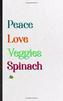 Peace Love Veggies Spinach: Practical Nutritious Vegetable Lined Notebook/ Blank Journal For On Diet Keep Fitness, Inspirational Saying Unique Special Birthday Gift Idea Newest