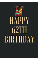 happy 62th birthday wishes: 9 x 6 - 120 Page composition Blank Lined Journal, Happy Birthday 62 Notebook Gift, Doodling, Sketching and nots: Blank ruled notebook for you or as 