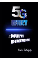 THE 5G EFFECT in the MULTIDIMENSION