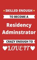 Skilled Enough to Become A Residency Adminstrator Crazy Enough to Love It