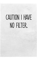 Caution I Have No Filter.: Task Planning To Do List & Lined Notebook