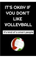 it's okay if you don't like Volleyball it's kind of a smart people