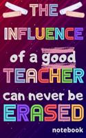 The influence of a good Teacher can never be erased