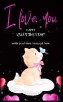 I love you Happy Valentine's day write your love message here