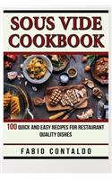 Sous Vide Cookbook: 100 Quick And Easy Recipes For Restaurant Quality Dishes