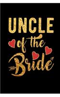 Uncle Of The Bride: Wedding Party Gift Journal Notebook for Parents, Family & Friends