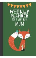 Weekly Planner For A Very Busy Mum: Weekly Organiser / Journal, Notebook Organizer, Week Per Page, 50 Pages Ruled White Paper, 106 pages, Cute Fun Gift for Mom Mum Mother