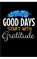 Good Days Start With Gratitude: Blank Lined Journal: Positive Diary For Inspiration & Motivation