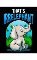 That's Irrelephant