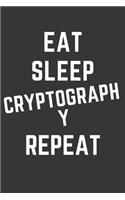 Eat Sleep Cryptography Repeat Notebook: Gift For Cryptography Lover, Lined Journal, 120 Pages, 6 x 9, Matte Finish