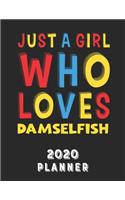 Just A Girl Who Loves Damselfish 2020 Planner: Weekly Monthly 2020 Planner For Girl Women Who Loves Damselfish 8.5x11 67 Pages