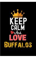 Keep Calm And Love Buffalos Notebook - Buffalos Funny Gift: Lined Notebook / Journal Gift, 120 Pages, 6x9, Soft Cover, Matte Finish