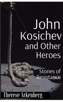 John Kosichev and Other Heroes