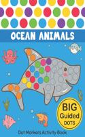 Dot Markers Activity Book: Ocean Animals: Easy Guided BIG DOTS Do a dot page a day Gift For Kids Ages 1-3, 2-4, 3-5, Baby, Toddler, Preschool, Kindergarten, Girls, Boys Giant,(8 The Dot Markers Activity Book)