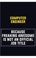 Computer engineer Because Freaking Awesome Is Not An Official Job Title