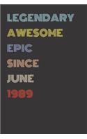 Legendary Awesome Epic Since June 1989 - Birthday Gift For 30 Year Old Men and Women Born in 1989: Blank Lined Retro Journal Notebook, Diary, Vintage Planner