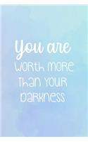 You Are Worth More Than Your Darkness