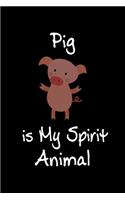 Pig is My Spirit Animal: Animal Journal (Diary, Notebook) for Pig Lovers