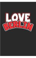 Love Berlin: Monatsplaner, Termin-Kalender - Geschenk-Idee für Weltenbummler & Travel Fans - A5 - 120 Seiten